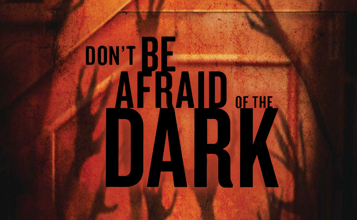 Don’t Be Afraid Of The Dark